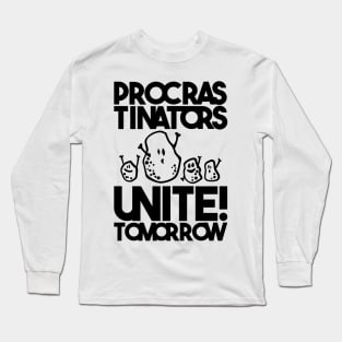 Procrastinators unite! Tomorrow Long Sleeve T-Shirt